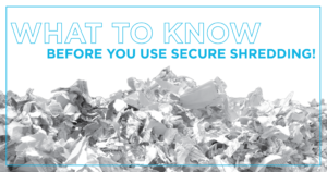 What to know before you use secure shredding