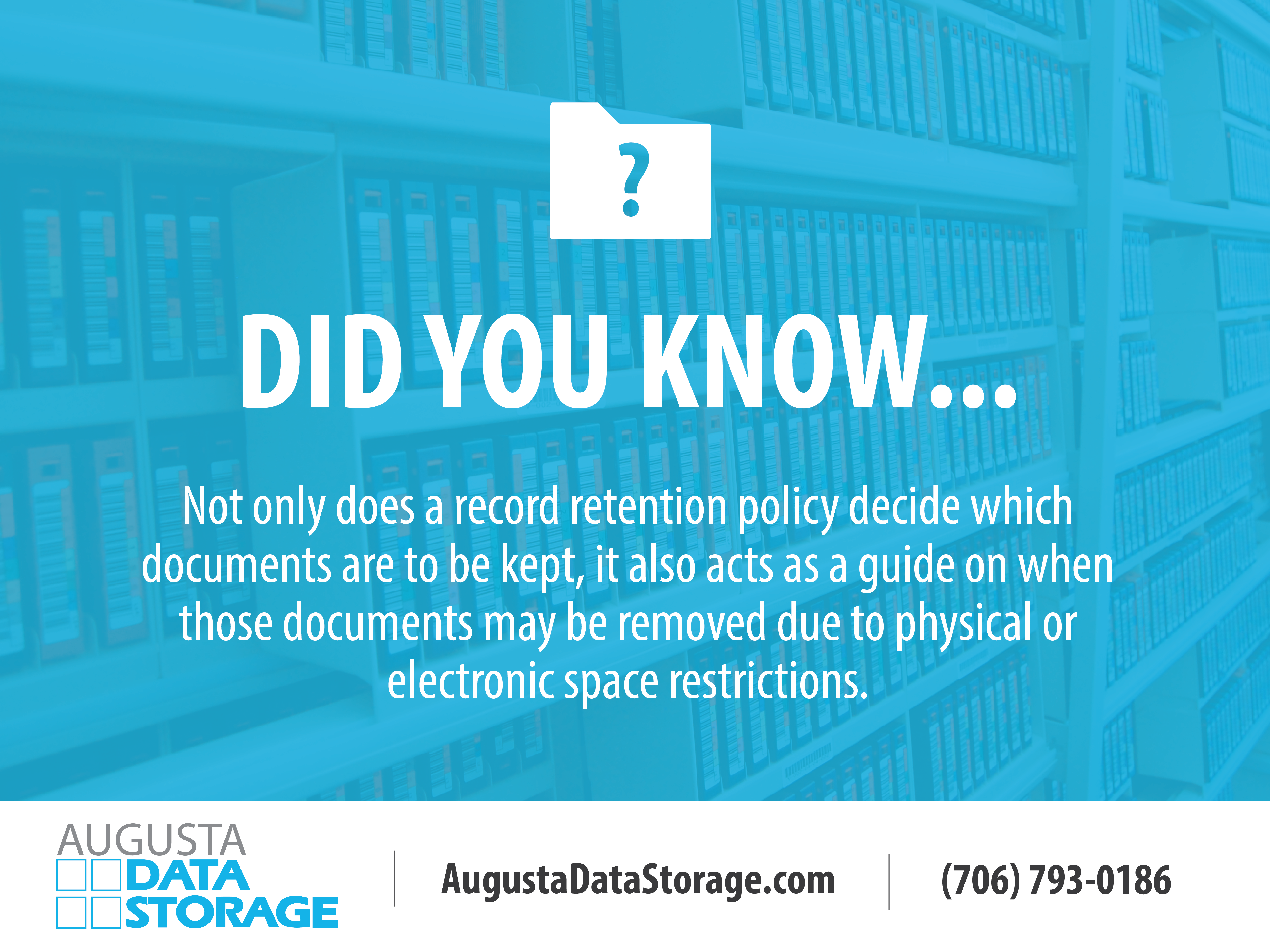 Did you know? Not only does a record retention policy decide which documents are to be kept, it also acts as a guide on when those documents may be removed due to physical or electronic space restrictions.